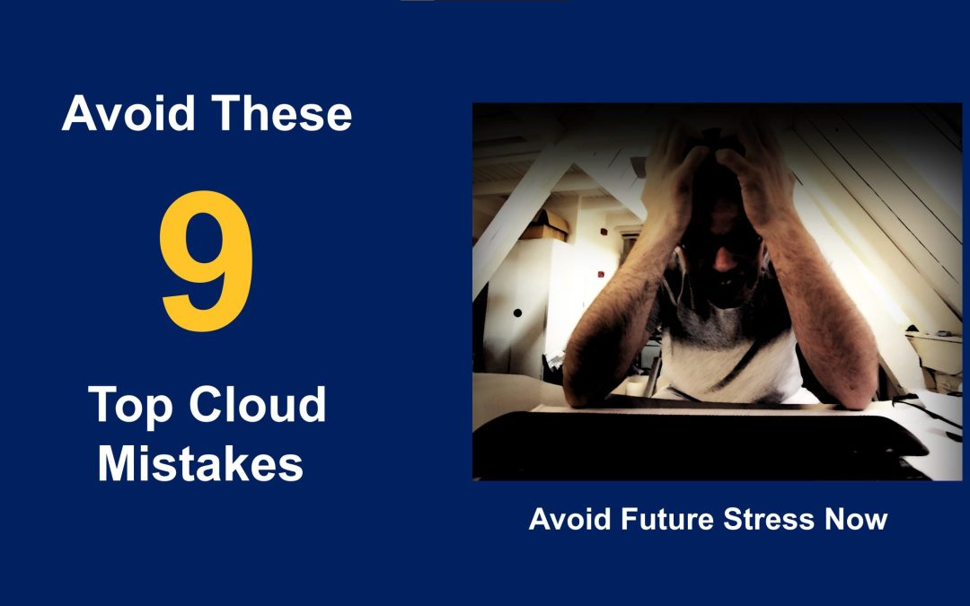 9 Top Cloud Mistakes and How to Avoid Them